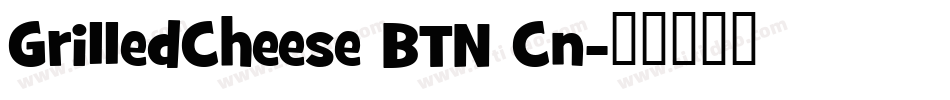 GrilledCheese BTN Cn字体转换